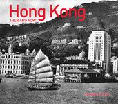 Hong Kong Then and Now®: A stunning photographic journey through the history of Hong Kong