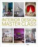 Interior Design Masterclass: 100 Lessons from America's Finest Designers on the Art of Decoration