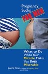 Pregnancy Sucks For Men: What to Do When Your Miracle Makes You BOTH Miserable (Life Sucks Series)