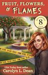 FRUIT, FLOWER, and FLAMES: A Ravenwood Cove Cozy Mystery (book 8)