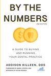 By the Numbers: A Guide to Buying and Running Your Dental Practice