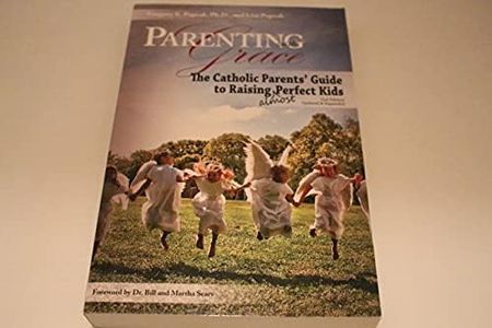 Parenting with Grace: The Catholic Parents' Guide to Raising (almost) Perfect Kids