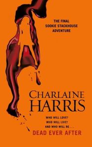 Dead Ever After: A True Blood Novel (Sookie Stackhouse Book 13)