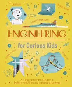 Engineering for Curious Kids: An Illustrated Introduction to Building Machines and Amazing Structures!