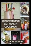SMOOTHIES FOR GUT HEALTH COOKBOOK: 