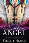 Avenged by an Angel: A Fated Mates Angel Paranormal Romance (Eternal Mates Paranormal Romance Series Book 16)