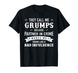 Grumps: They Call Me Grumps Because Partner In Crime T-Shirt