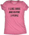 Womens I Like Dogs And Maybe 3 People T shirt Funny Graphic Pet Lover Mom Gift (Heather Pink) - M