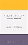 Perfect Skin: Unlocking The Secrets