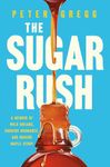 The Sugar Rush: A Memoir of Wild Dreams, Budding Bromance, and Making Maple Syrup