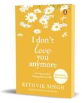 I Don't Love You Anymore: Moving On and Living Your Best Life | National Bestseller by Rithvik Singh | Original Edition