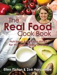 The Real Food Cook Book: Nutritious & delicious dishes for the whole family to enjoy