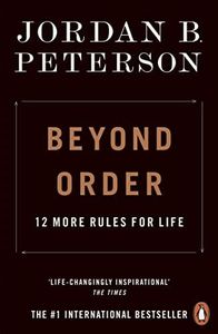 Beyond Order: 12 More Rules for Life