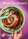 What's for Dessert: Simple Recipes for Dessert People