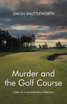 Murder and the Golf Course: Tales of a Leicestershire Detective