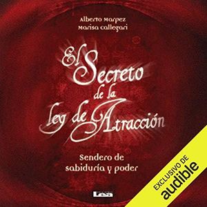 El secreto de la Ley de Atracción (Narración en Castellano) [The Secret of the Law of Attraction]: Sendero de sabiduría y poder [Path of Wisdom and Power]