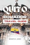 Quito Ecuador Travel Guide: Experie