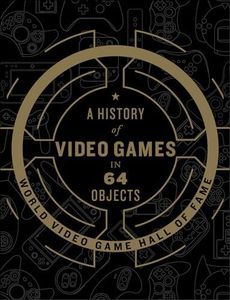 A History of Video Games in 64 Objects