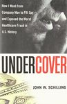 Undercover: How I went from Company Man to FBI Spy – and Exposed the Worst Healthcare Fraud in U.S. History