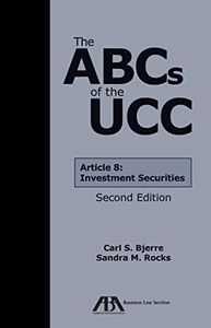 The ABCs of the UCC Article 8: Investment Securities, Second Edition