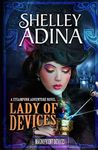 Lady of Devices: A steampunk adventure novel (Magnificent Devices)