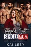 Tapped Out Single Mom: A Contemporary Reverse Harem Romance (Lucky Lady Reverse Harems)