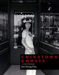 Chinatown Ghosts: The Poems and Photographs of Jim Wong-Chu