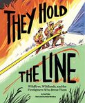 They Hold the Line: Wildfires, Wild