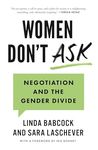 Women Don't Ask: Negotiation and the Gender Divide