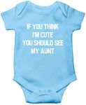 AW Fashions If You Think Im Cute, You Should See My Aunt Baby Bodysuit Funny Cute Newborn Adorable Outfit (6 Months, Light Blue)