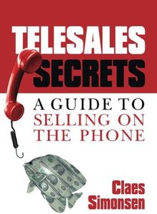 TELESALES SECRETS: A Guide To Selling On The Phone