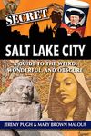 Secret Salt Lake City: A Guide to the Weird, Wonderful, and Obscure