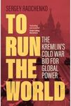 To Run the World: The Kremlin's Col