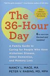 The 36–Hour Day – A Family Guide to Caring for People Who Have Alzheimer Disease, Other Dementias, and Memory Loss 6e (A Johns Hopkins Press Health Book)