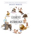 The Easiest Way to Learn Astrology—EVER!!: A revolutionary way to actually LEARN astrology, and STOP RELYING on astrology books for answers (Aphrodite's Book of Secrets)