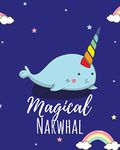 Magical Narwhal: Cute Rainbow Narwhal & Unicorn - College Lined Notebook & Journal for Girl - 8 x10" 120 Pages