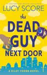 The Dead Guy Next Door: A Riley Thorn Novel