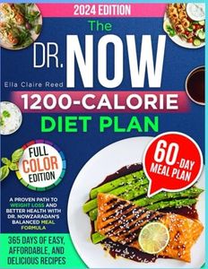 The Dr. Now 1200-Calorie Diet Plan: A Proven Path to Weight Loss and Better Health with Dr. Nowzaradan’s Balanced Meal Formula—365 Days of Easy, Affordable, and Delicious Recipes