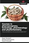 Courses in pharmacognosy, toxicology, pharmacology and phytochemistry: "Plants and Medicines: A Comprehensive Exploration"