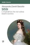 Sissi. L'imperatrice che non voleva essere sovrana (Historica)