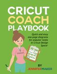 Cricut Coach Playbook: Quick and Easy One-Page Diagrams for Popular Tasks in Cricut Design Space