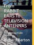 From RABBIT EARS To TELEVISION ANTENNAS: The Beginning of Cable Television