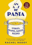 An A-Z of Pasta: Stories, Shapes, S