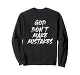 God Don't Make Mistakes Sweatshirt