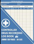 Controlled Drug Recording Book: Jumbo 150 Page Log Book with Index to Record Administration of Controlled Substances, Perfect for Pharmacies, Hospitals, Care Homes & more