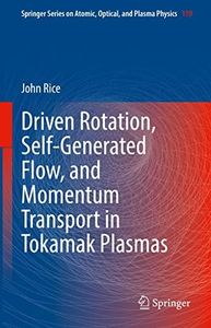 Driven Rotation, Self-Generated Flow, and Momentum Transport in Tokamak Plasmas (Springer Series on Atomic, Optical, and Plasma Physics Book 119)