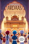 Ardaas: Litte Hands, Big Prayers!: Bilingual words of wisdom for kids (English & Punjabi) (Sikhi For The Young Hearts)