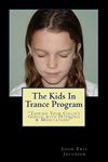 The Kids In Trance Program: "Tapping Your Child's Genius with Hypnosis & Meditation!"