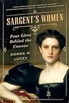 Sargent's Women: Four Lives Behind 