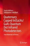 Quaternary Capped In(Ga)As/GaAs Quantum Dot Infrared Photodetectors: From Materials to Devices